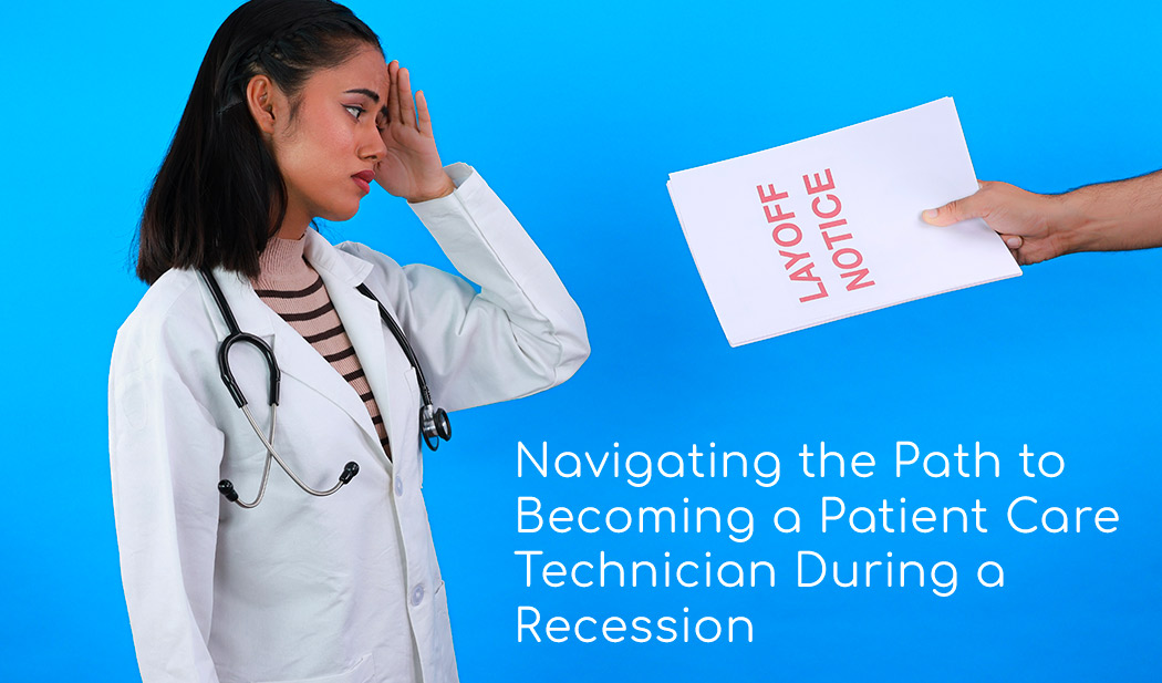 Patient Care Technician Recession